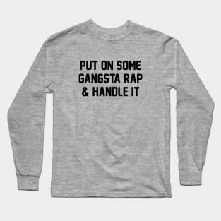 Gangsta Rap & Handle It Long Sleeve T-Shirt